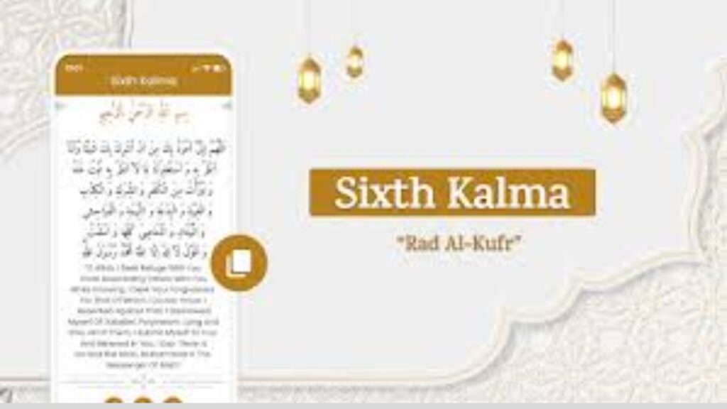 What is the Sixth Kalima (Radde Kufr)?