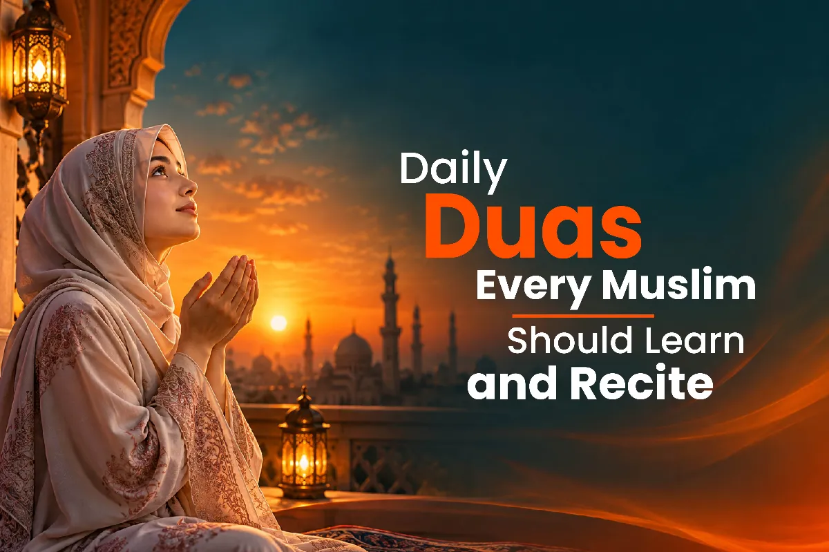 Daily Duas Every Muslim Should Learn and Recite